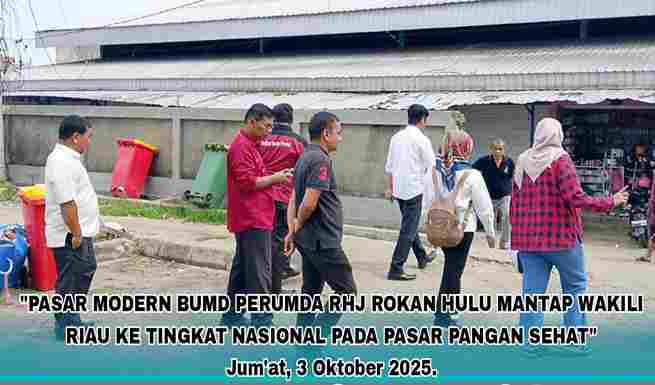 Pasar Modern BUMD Perumda RHJ Rohul Mantap Wakili Riau Ke Tingkat Nasional